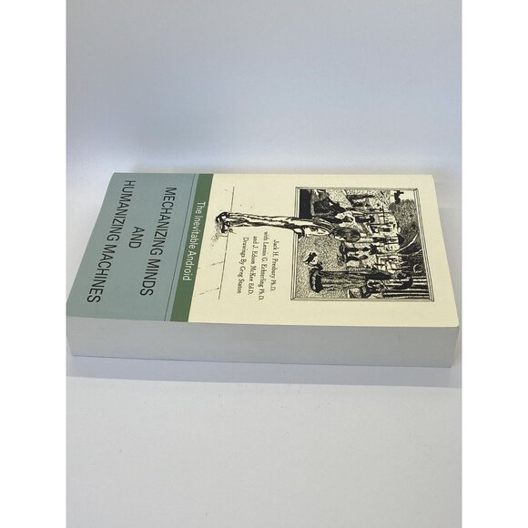 Mechanizing Minds and Humanizing Machines The Inevitable Android Jack H Presbury - Picture 5 of 16